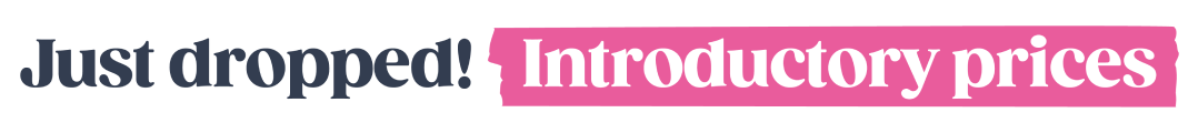 Introductory prices just dropped