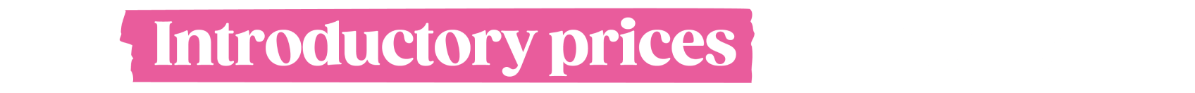Introductory prices end today