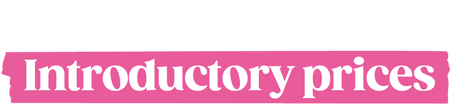 Don't miss - Introductory Prices