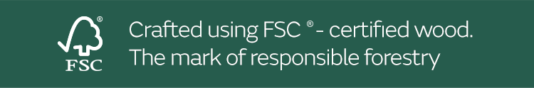 Crafted using FSC certified wood. The mark of responsible forestry