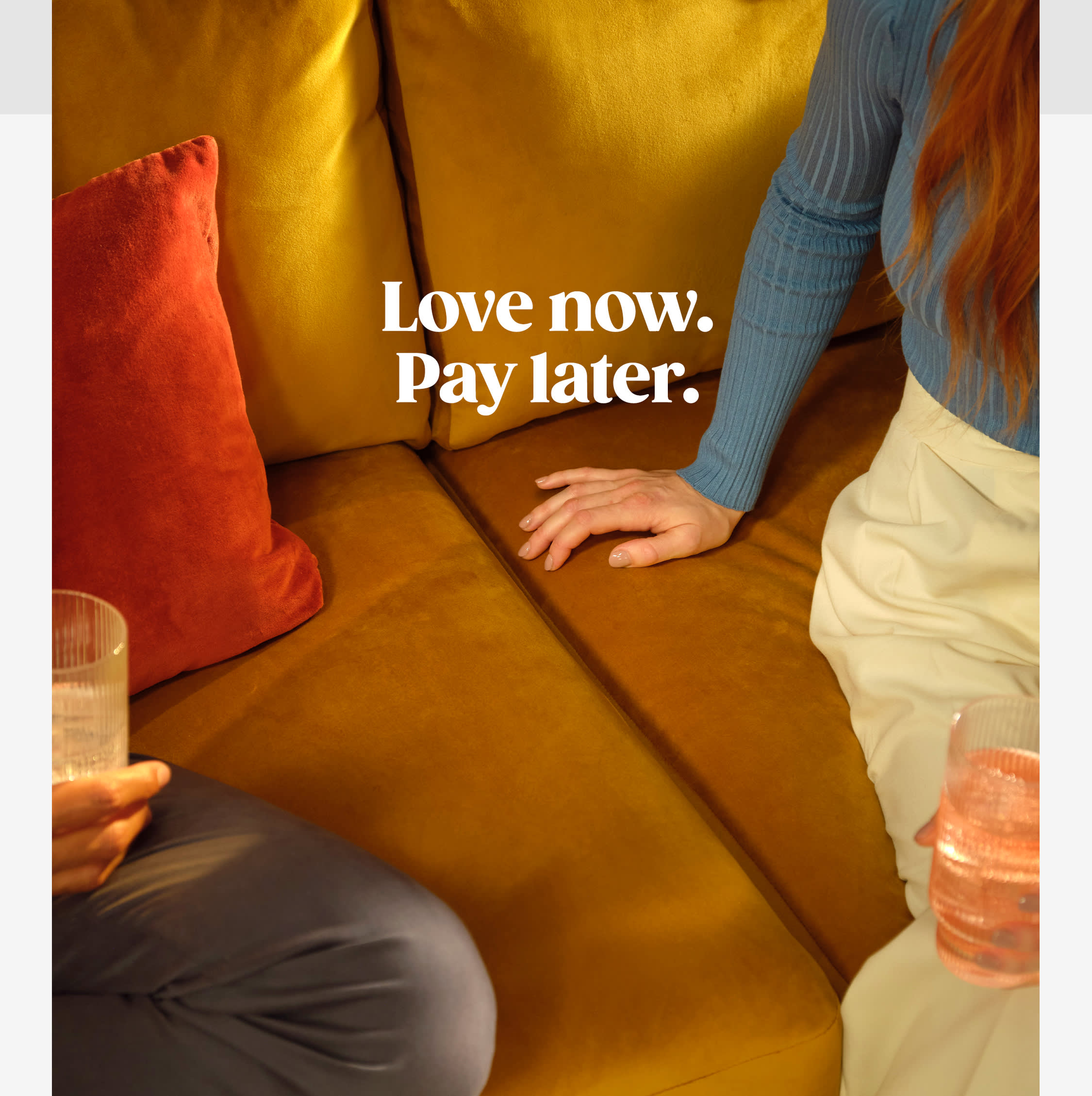 Love now, pay later.