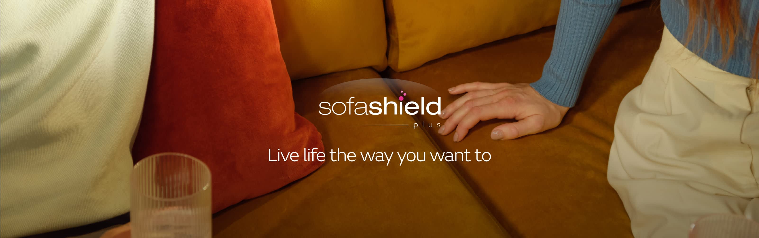 Sofa Shield plus - Live life the way you want to