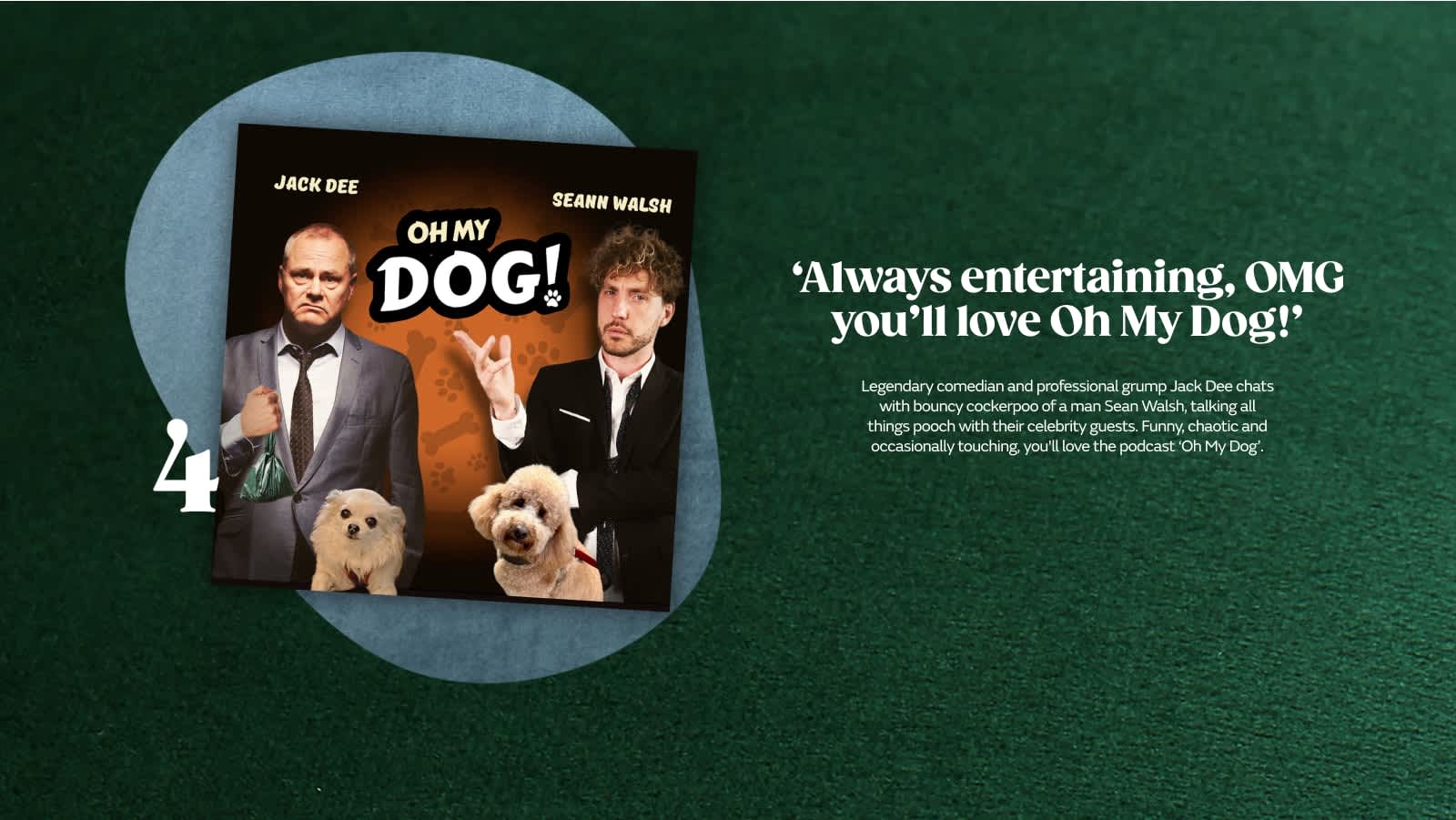 Always entertaining, OMG you’ll love Oh My Dog!